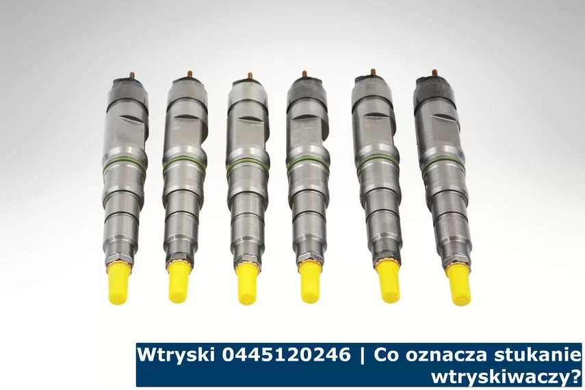 Wtryski 0445120246 | Co oznacza stukanie wtryskiwaczy? Wtryski 0445120246 | Co oznacza stukanie wtryskiwaczy?