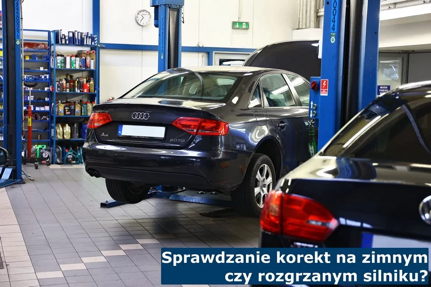 Sprawdzanie korekt na zimnym czy rozgrzanym silniku? Korekty na zimnym czy rozgrzanym silniku?