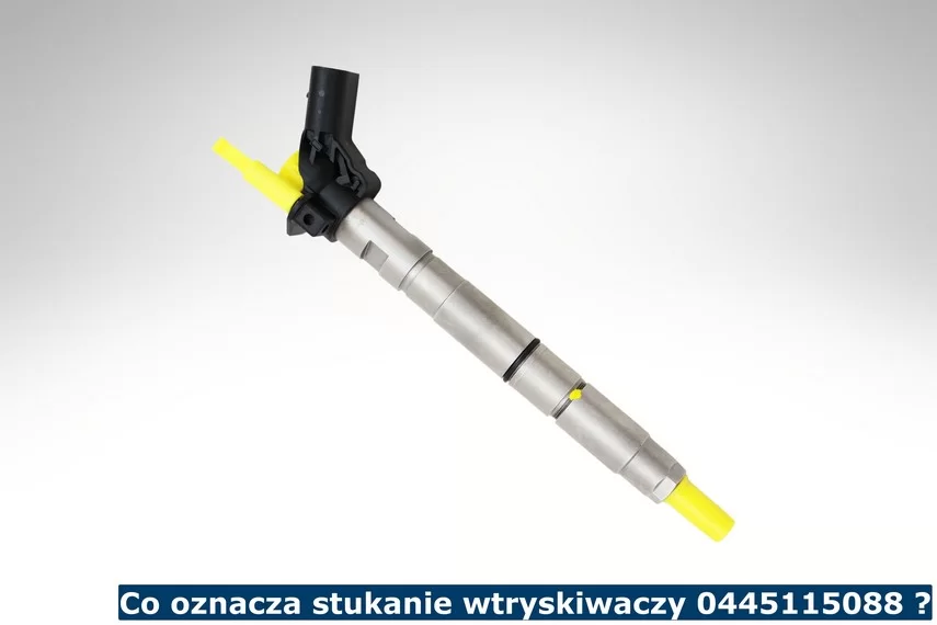 Co oznacza stukanie wtryskiwaczy 0445115088 ?