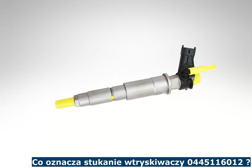 Co oznacza stukanie wtryskiwaczy 0445116012 ?