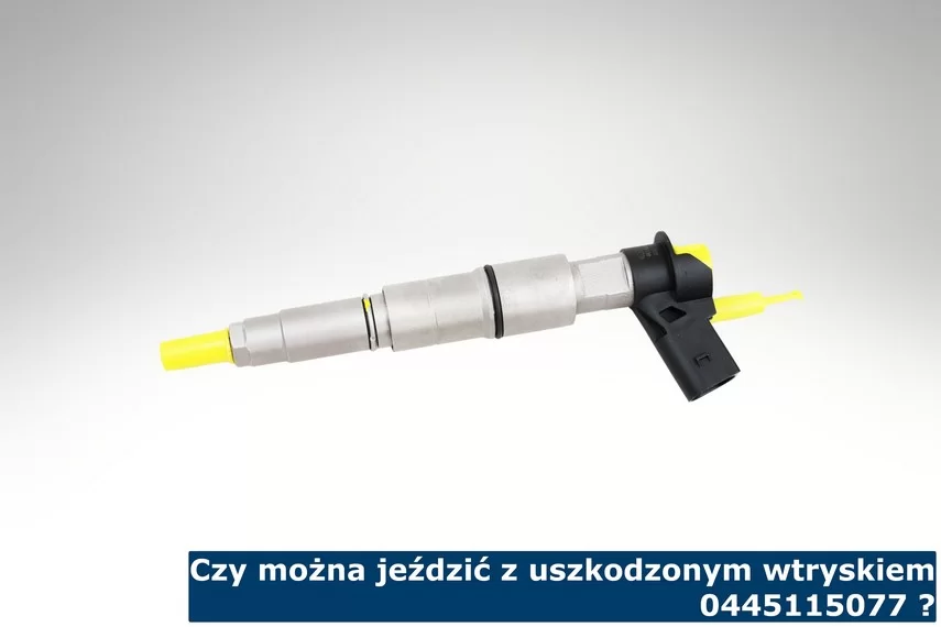 Czy można jeździć z uszkodzonym wtryskiem 0445115077 ?