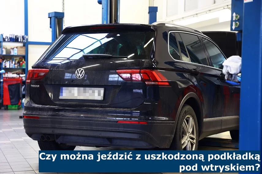 Czy można jeździć z uszkodzoną podkładką pod wtryskiwaczem?