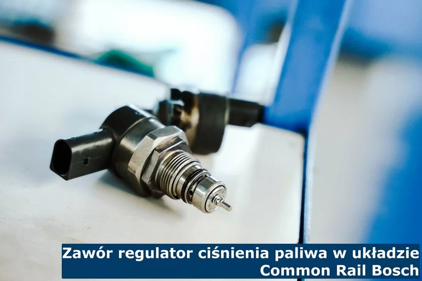 Zawór regulacji ciśnienia w układzie Common Rail