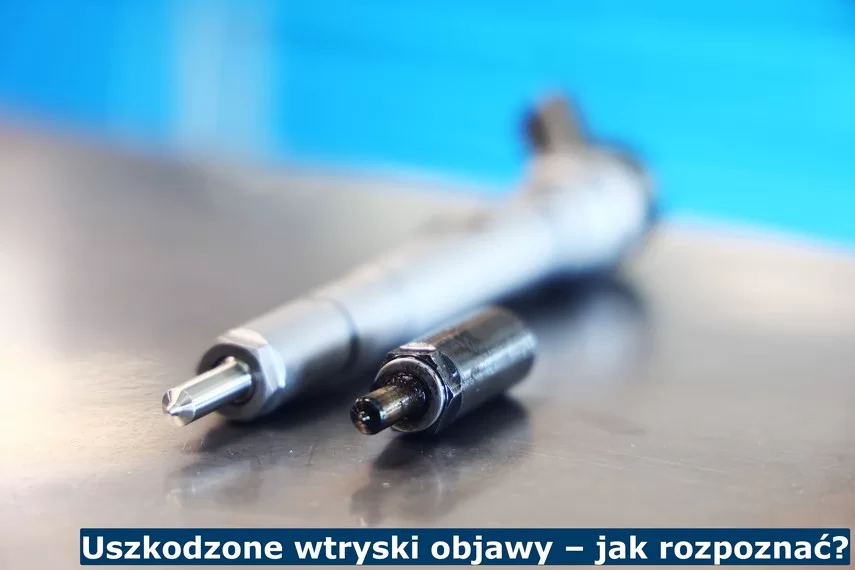 Uszkodzone wtryski objawy – jak rozpoznać?