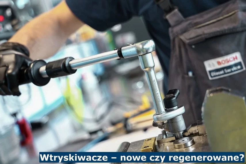 Wtryskiwacze – nowe czy regenerowane?