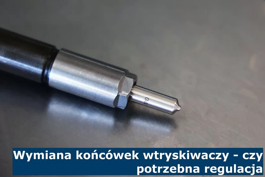 Wymiana końcówek wtryskiwaczy - czy potrzebna regulacja