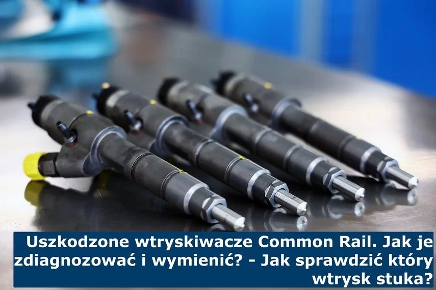 Uszkodzone wtryskiwacze Common Rail. Jak je zdiagnozować i wymienić? - Jak sprawdzić który wtrysk stuka? 