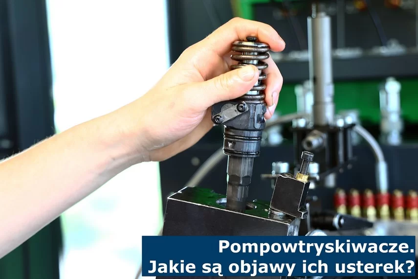 Pompowtryskiwacze. Jakie są objawy ich usterek?