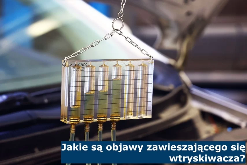 Jakie są objawy zawieszającego się wtryskiwacza?