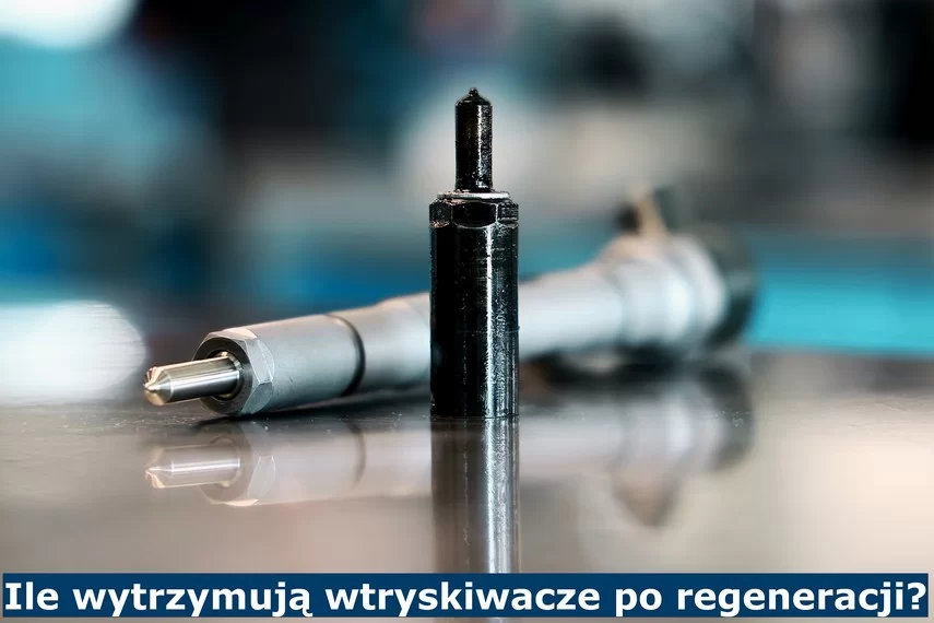 Ile wytrzymują wtryski po regeneracji?