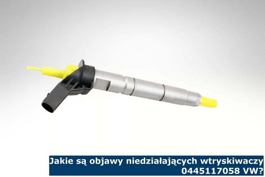 Jakie są objawy niedziałających wtryskiwaczy 0445117058 VW?