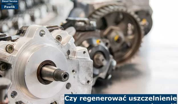Czy regenerować uszczelnienie pompy wtryskowej?