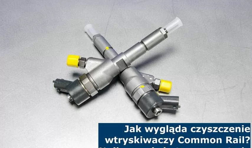 Jak wygląda czyszczenie wtryskiwaczy Common Rail? Najlepsze i skuteczne metody