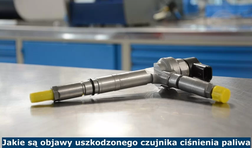 JAKIE SĄ OBJAWY USZKODZONEGO CZUJNIKA CIŚNIENIA PALIWA CR
