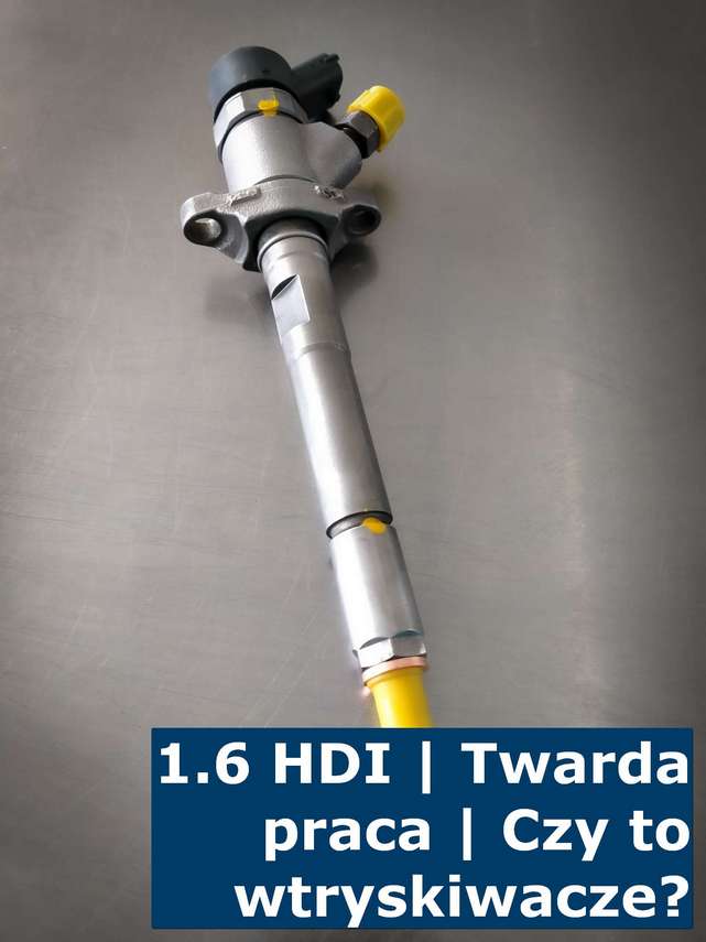 1.6 HDI | Twarda praca | Czy to wtryskiwacze? Wtryskiwacz jako możliwa przyczyna twardej pracy 1.6 HDI