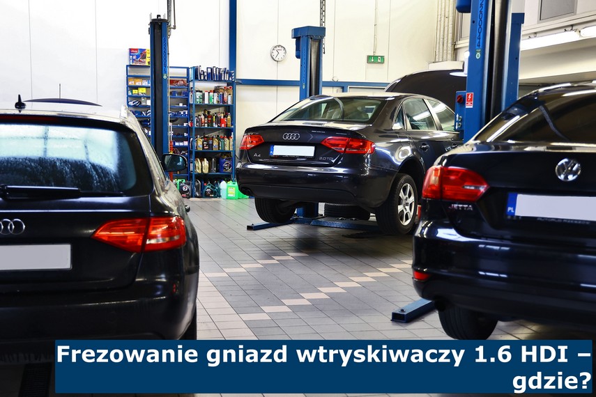 Frezowanie gniazd wtryskiwaczy 1.6 HDI – gdzie? Frezowanie gniazd wtryskiwaczy