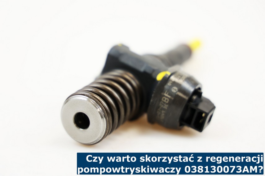 Czy warto skorzystać z regeneracji pompowtryskiwaczy 038130073AM? Kompleksowa regeneracja pompowtrysku 038130073AM, czy warto skorzystać?