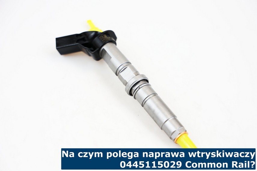 Na czym polega naprawa wtryskiwaczy 0445115029 Common Rail? Naprawa wtryskiwacza 0445115029