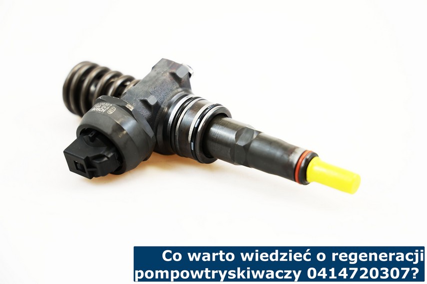 Co warto wiedzieć o regeneracji pompowtryskiwaczy 0414720307? Usługa regeneracji pompowtrysków