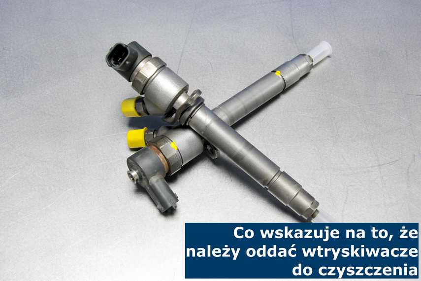 Co wskazuje na to, że należy oddać wtryskiwacze do czyszczenia Objawy uszkodzenia i zabrudzenia wtryskiwaczy