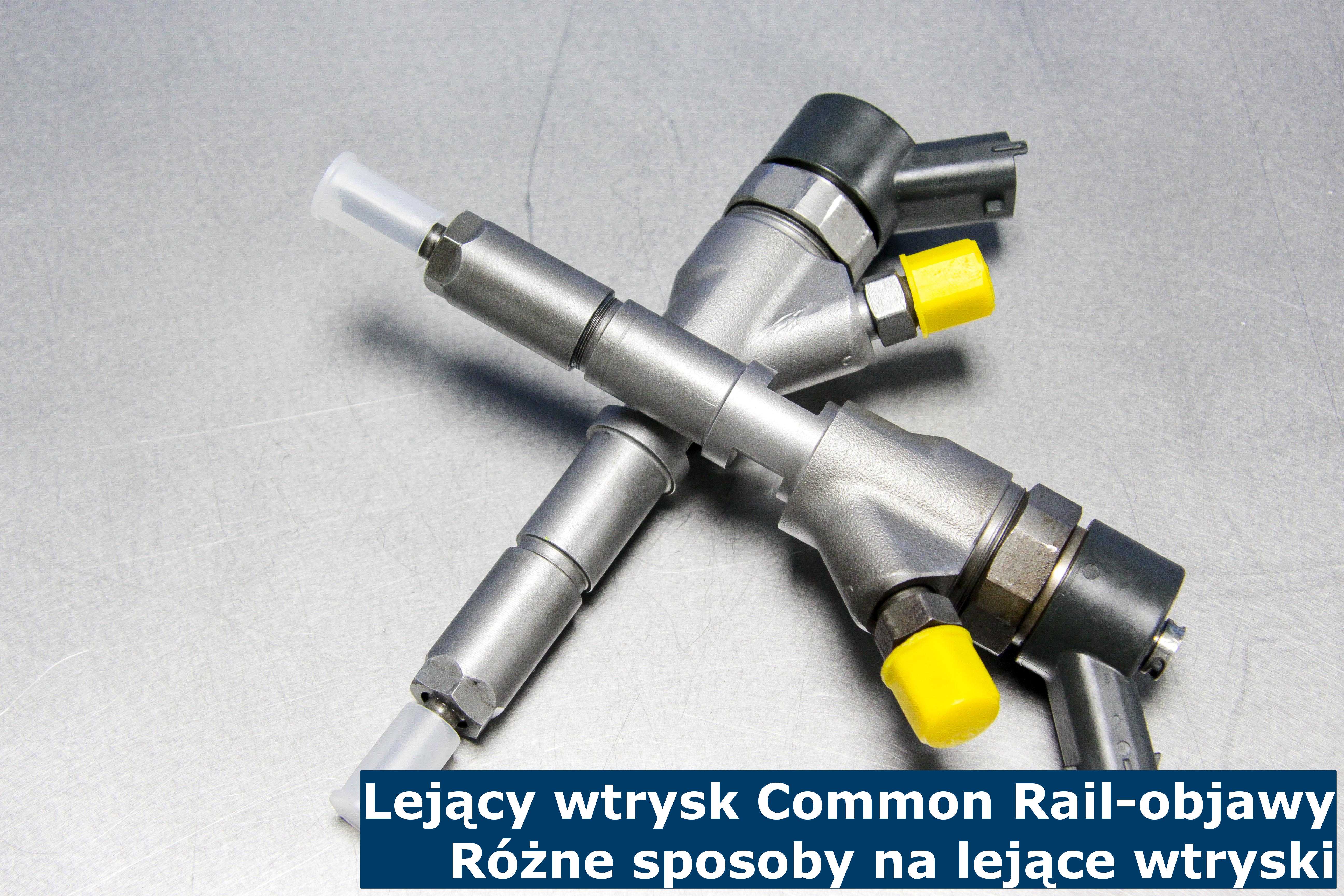 Lejący Wtrysk Common Rail – Objawy. Różne Sposoby Na Lejące Wtryski