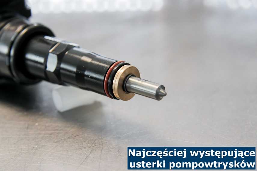 Najczęściej występujące usterki pompowtrysków Po wystąpieniu najczęstszych objawów uszkodzenia pompowtrysku, należy wysłać go do regeneracji
