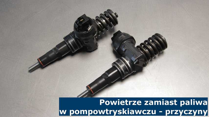 Powietrze zamiast paliwa w pompowtryskiwaczu - przyczyny Pojawienie się powietrza w pompowtryskiwaczach może doprowadzić do ich uszkodzenia