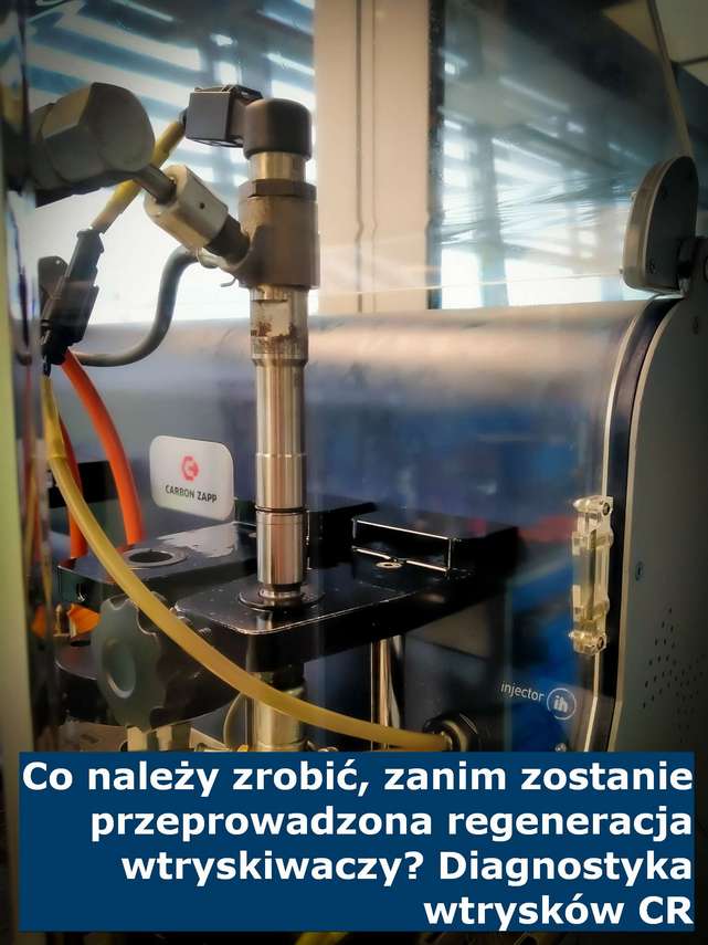 Co należy zrobić, zanim zostanie przeprowadzona regeneracja wtryskiwaczy? Diagnostyka wtrysków CR Weryfikacja wtrysków - etap poprzedzający regenerację wtryskiwaczy Common Rail