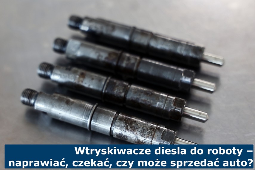Wtryskiwacze diesla do roboty – naprawiać, czekać, czy może sprzedać auto? Wtryskiwacze diesla do roboty – naprawiać, czekać, czy może sprzedać auto?