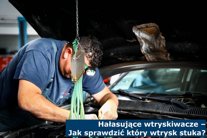 Hałasujące wtryskiwacze – Jak sprawdzić który wtrysk stuka? Hałasujące wtryskiwacze