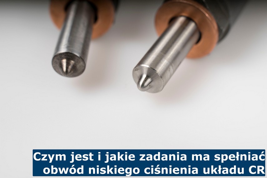 Czym jest i jakie zadania ma spełniać obwód niskiego ciśnienia układu CR Czym jest i jakie zadania ma spełniać obwód niskiego ciśnienia układu CR