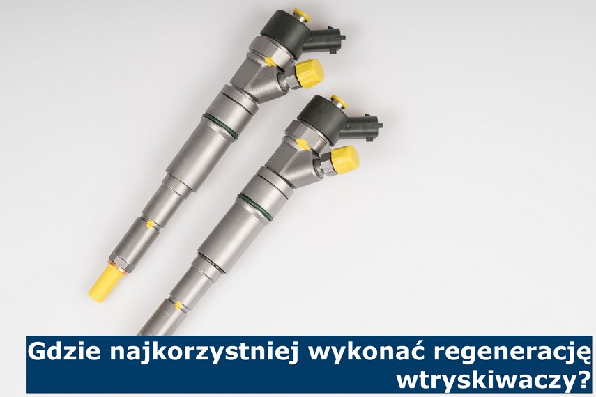 Gdzie najkorzystniej wykonać regenerację wtryskiwaczy? Odpowiadamy na pytanie o tym gdzie najkorzystniej wykonać regeneracje wtryskiwaczy
