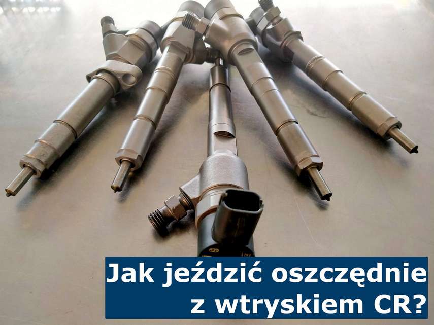 Jak jeździć oszczędnie z wtryskiem CR? Wskazówki co do oszczędnej jazdy z wtryskiwaczami Common Rail