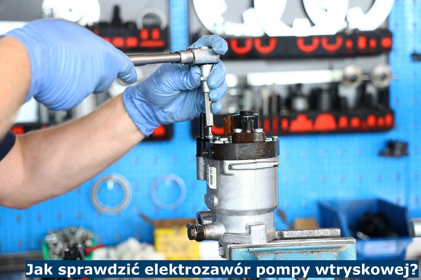 Jak sprawdzić elektrozawór pompy wtryskowej? Metoda sprawdzania elektrozaworu pompy wtryskowej