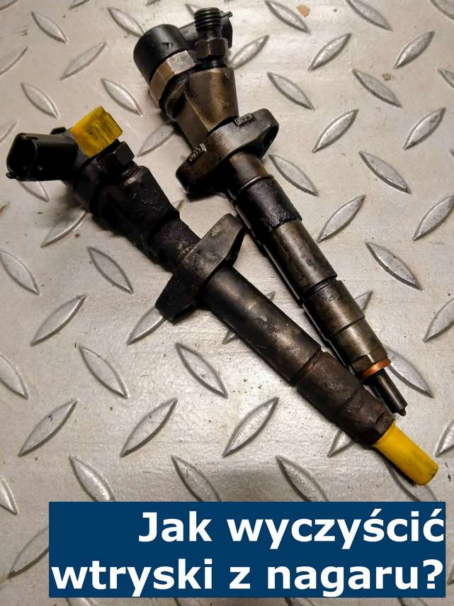 Jak wyczyścić wtryski z nagaru? Sposoby na wyczyszczenie wtryskiwaczy Common Rail z nagaru