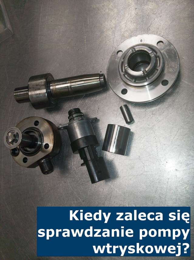 Kiedy zaleca się sprawdzenie pompy wtryskowej? Weryfikacja pomy wtryskowej Common Rail