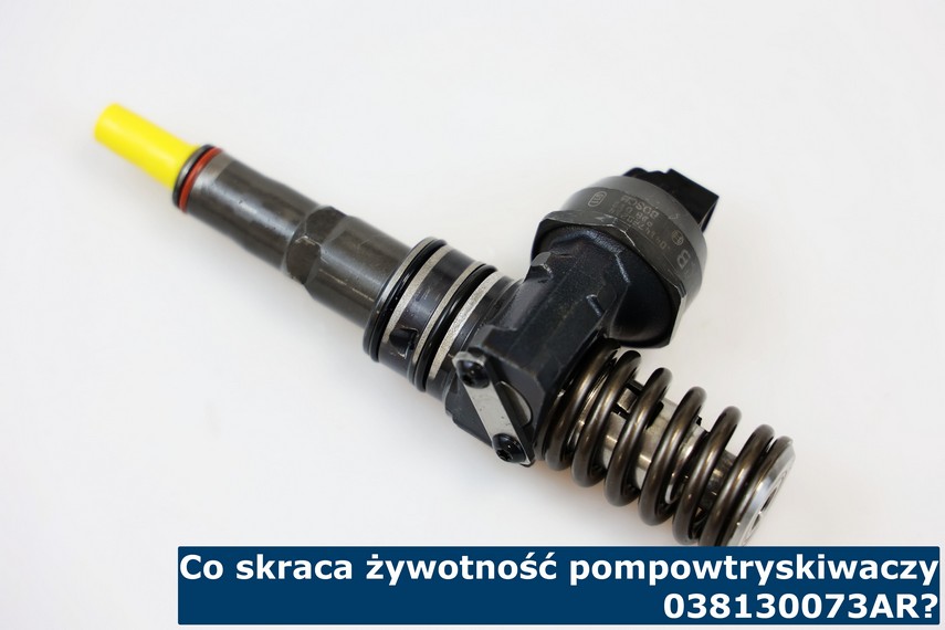 Co skraca żywotność pompowtryskiwaczy 038130073AR? Co wpływa na żywotność pompowtrysków 038130073AR