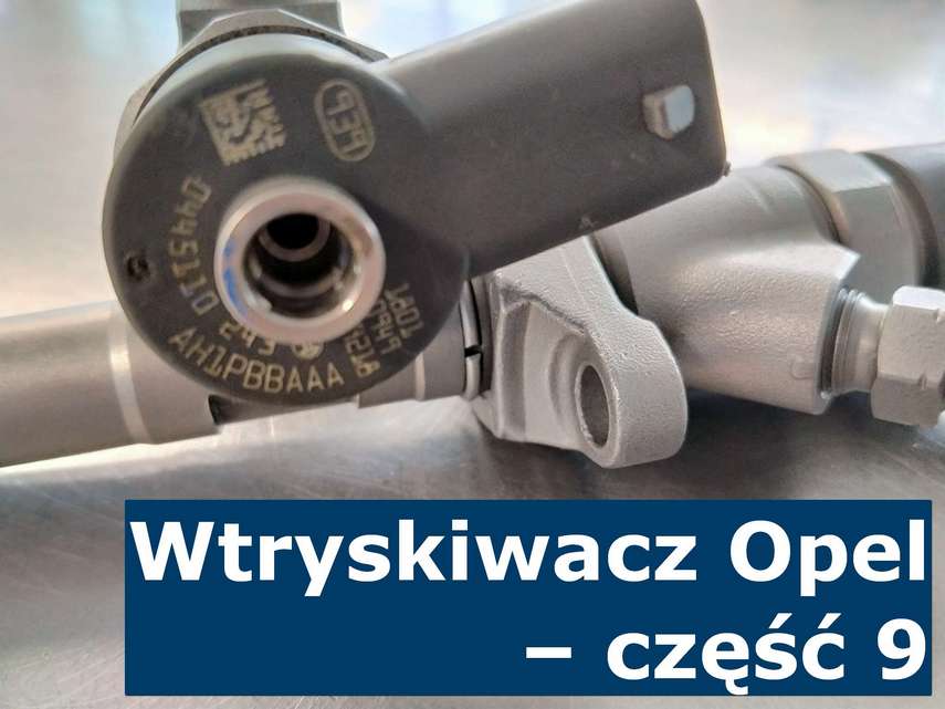 Wtryskiwacz Opel - część 9 Przykład wtryskiwacza pasującego do samochodu marki Opel