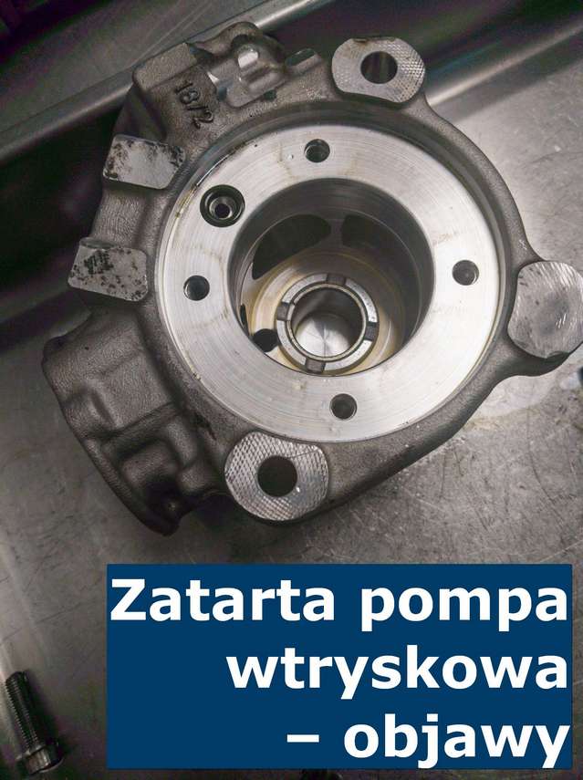 Zatarta pompa wtryskowa - objawy Objawy zatartej pompy wtryskowej Common Rail